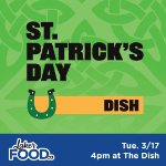 St. Patrick's Day Dinner at Dish on March 17, 2026